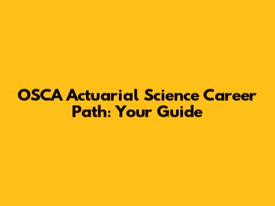 OSCA Actuarial Science Career Path: Your Guide