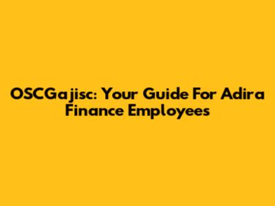 OSCGajisc: Your Guide For Adira Finance Employees