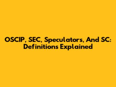 OSCIP, SEC, Speculators, And SC: Definitions Explained