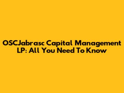 OSCJabrasc Capital Management LP: All You Need To Know