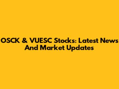 OSCK & VUESC Stocks: Latest News And Market Updates
