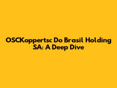 OSCKoppertsc Do Brasil Holding SA: A Deep Dive