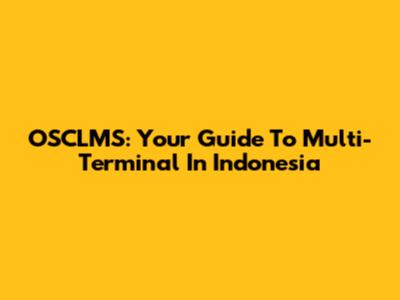 OSCLMS: Your Guide To Multi-Terminal In Indonesia