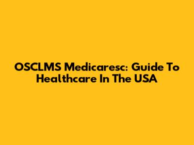 OSCLMS Medicaresc: Guide To Healthcare In The USA
