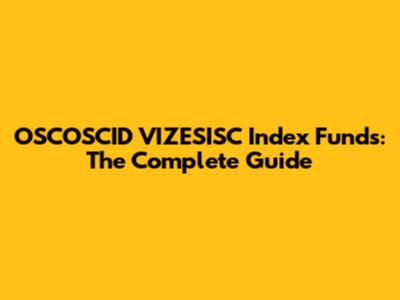 OSCOSCID VIZESISC Index Funds: The Complete Guide