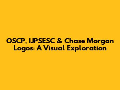 OSCP, IJPSESC & Chase Morgan Logos: A Visual Exploration