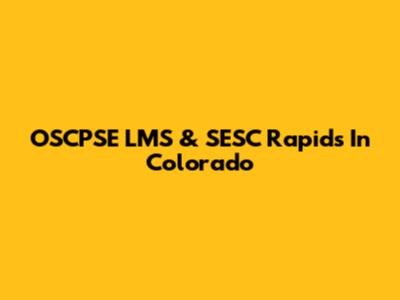 OSCPSE LMS & SESC Rapids In Colorado