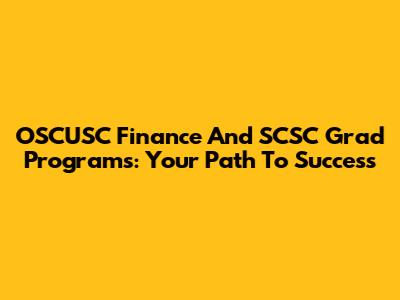 OSCUSC Finance And SCSC Grad Programs: Your Path To Success