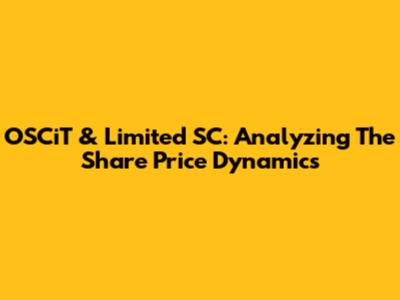 OSCiT & Limited SC: Analyzing The Share Price Dynamics