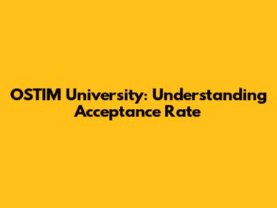 OSTIM University: Understanding Acceptance Rate
