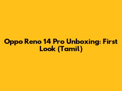 Oppo Reno 14 Pro Unboxing: First Look (Tamil)
