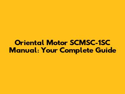 Oriental Motor SCMSC-1SC Manual: Your Complete Guide