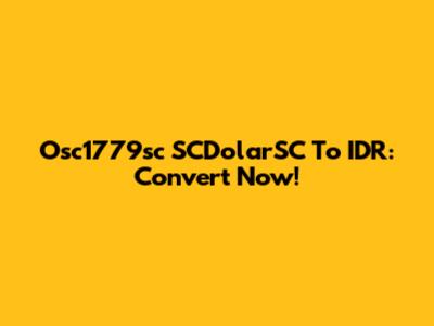 Osc1779sc SCDolarSC To IDR: Convert Now!