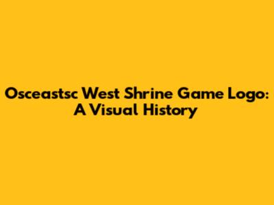 Osceastsc West Shrine Game Logo: A Visual History