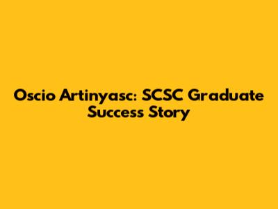 Oscio Artinyasc: SCSC Graduate Success Story