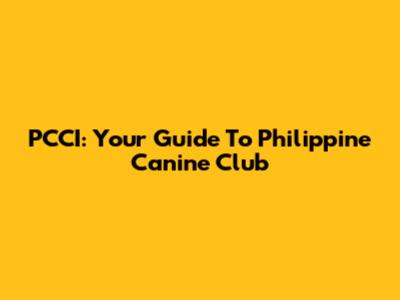 PCCI: Your Guide To Philippine Canine Club