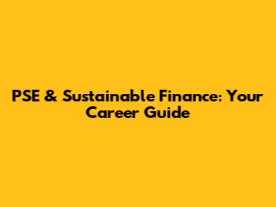 PSE & Sustainable Finance: Your Career Guide