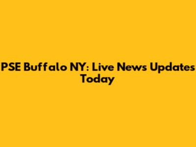 PSE Buffalo NY: Live News Updates Today