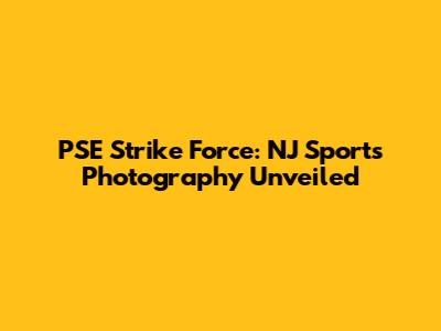 PSE Strike Force: NJ Sports Photography Unveiled