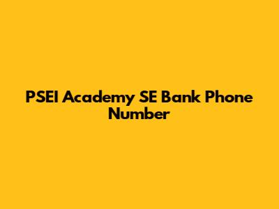 PSEI Academy SE Bank Phone Number