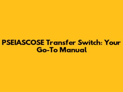 PSEIASCOSE Transfer Switch: Your Go-To Manual