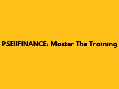 PSEIIFINANCE: Master The Training