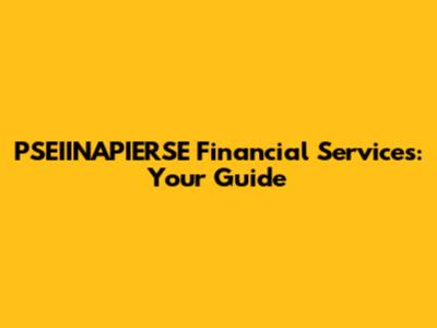 PSEIINAPIERSE Financial Services: Your Guide