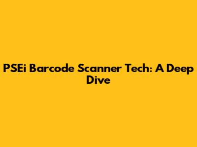 PSEi Barcode Scanner Tech: A Deep Dive