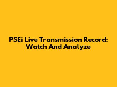 PSEi Live Transmission Record: Watch And Analyze