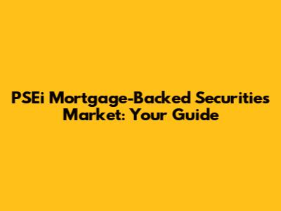 PSEi Mortgage-Backed Securities Market: Your Guide