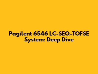 Pagilent 6546 LC-SEQ-TOFSE System: Deep Dive