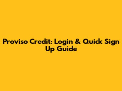 Proviso Credit: Login & Quick Sign Up Guide