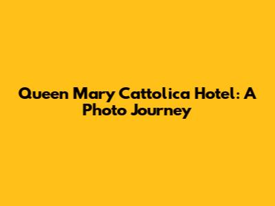 Queen Mary Cattolica Hotel: A Photo Journey