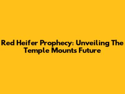 Red Heifer Prophecy: Unveiling The Temple Mount's Future