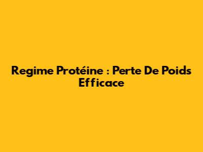 Regime Protéine : Perte De Poids Efficace