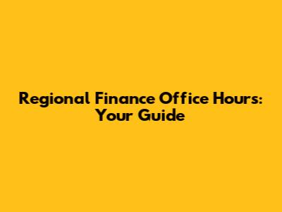 Regional Finance Office Hours: Your Guide