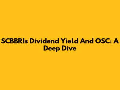 SCBBRI's Dividend Yield And OSC: A Deep Dive