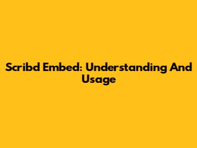 Scribd Embed: Understanding And Usage