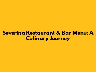 Severina Restaurant & Bar Menu: A Culinary Journey