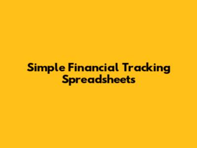 Simple Financial Tracking Spreadsheets