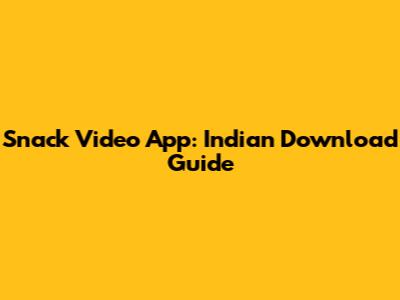 Snack Video App: Indian Download Guide