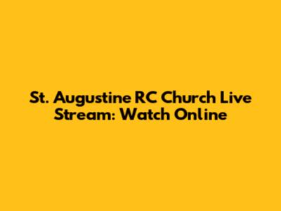 St. Augustine RC Church Live Stream: Watch Online