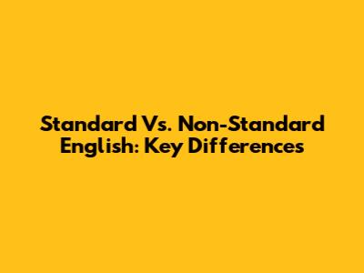 Standard Vs. Non-Standard English: Key Differences