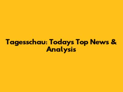 Tagesschau: Today's Top News & Analysis