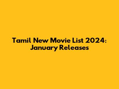 Tamil New Movie List 2024: January Releases