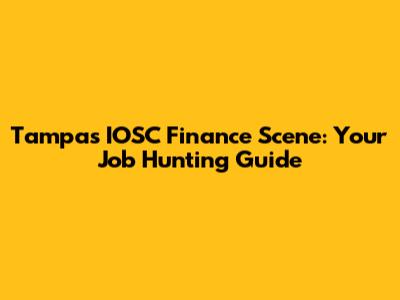 Tampa's IOSC Finance Scene: Your Job Hunting Guide