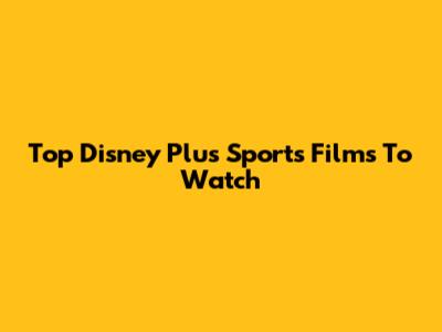 Top Disney Plus Sports Films To Watch