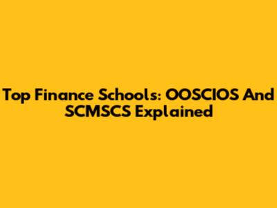 Top Finance Schools: OOSCIOS And SCMSCS Explained