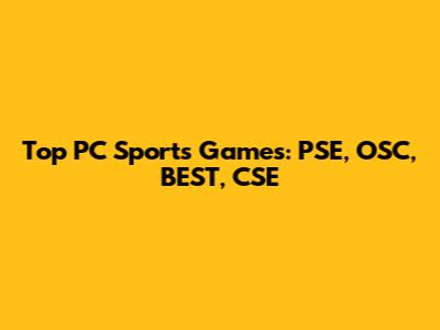 Top PC Sports Games: PSE, OSC, BEST, CSE