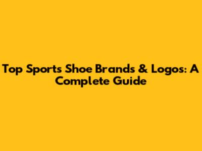 Top Sports Shoe Brands & Logos: A Complete Guide